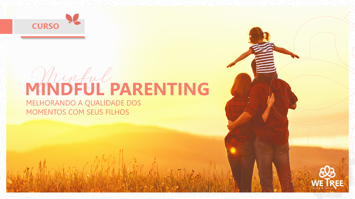 2 - Capa de Curso- Minful pareting Mindful Pareting Melhorando a qualidade dos momentos com seus filhos.