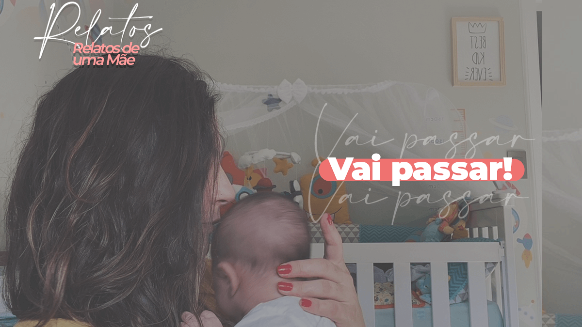 Relatos de uma mãe: vai passar!