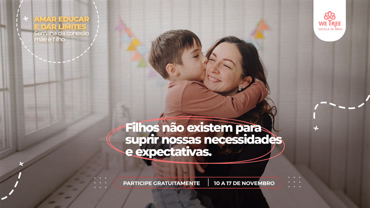 Filhos não existem para suprir nossas necessidades e expectativas