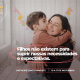 Filhos não existem para suprir nossas necessidades e expectativas